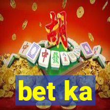 bet ka